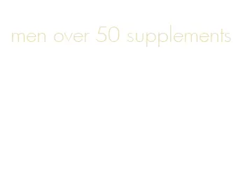 men over 50 supplements