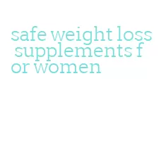 safe weight loss supplements for women