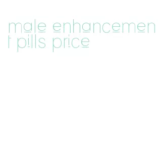 male enhancement pills price