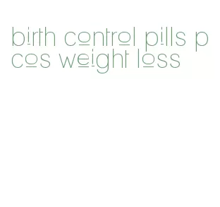 birth control pills pcos weight loss