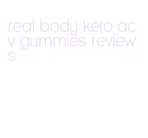 real body keto acv gummies reviews