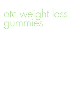 otc weight loss gummies