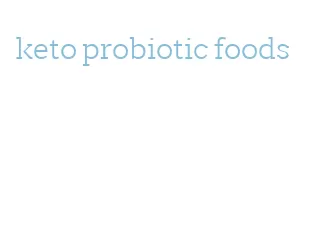 keto probiotic foods