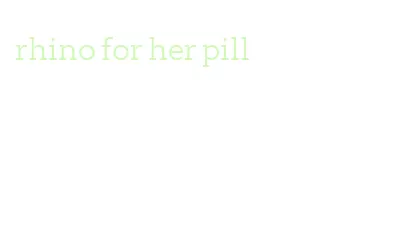 rhino for her pill