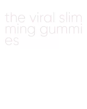 the viral slimming gummies