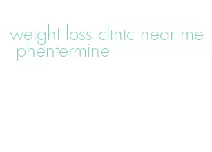 weight loss clinic near me phentermine