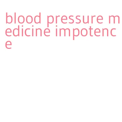 blood pressure medicine impotence