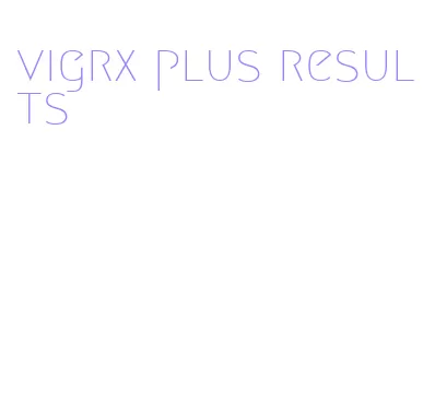 vigrx plus results