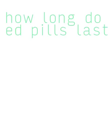 how long do ed pills last