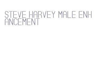 steve harvey male enhancement