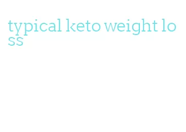 typical keto weight loss