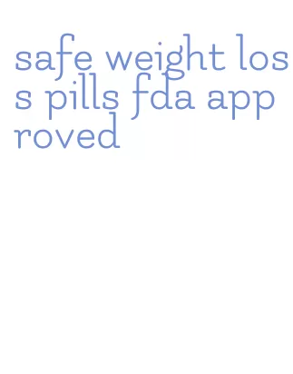 safe weight loss pills fda approved