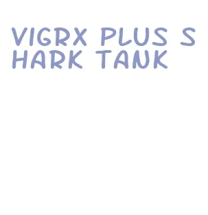 vigrx plus shark tank