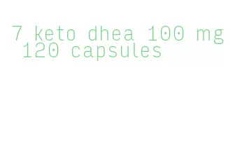 7 keto dhea 100 mg 120 capsules