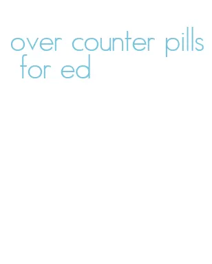 over counter pills for ed