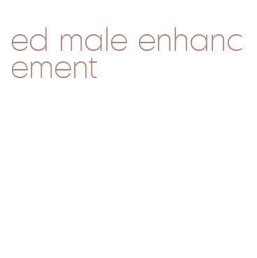 ed male enhancement