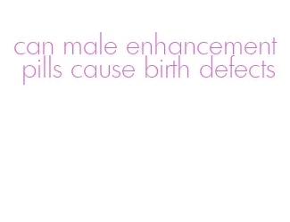 can male enhancement pills cause birth defects