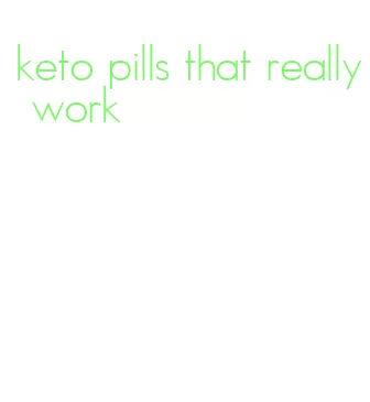 keto pills that really work