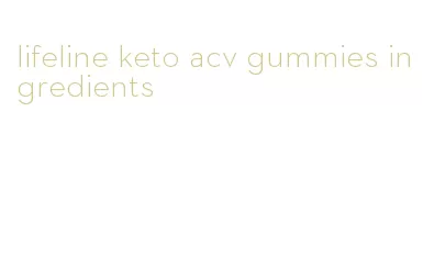 lifeline keto acv gummies ingredients