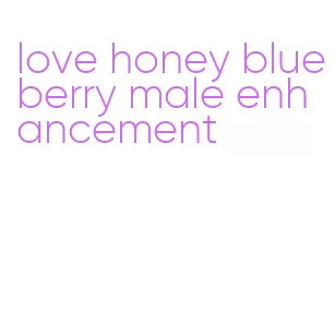 love honey blueberry male enhancement