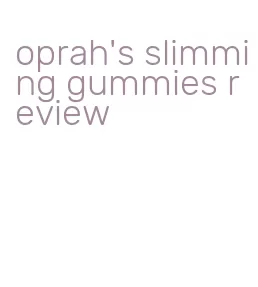 oprah's slimming gummies review