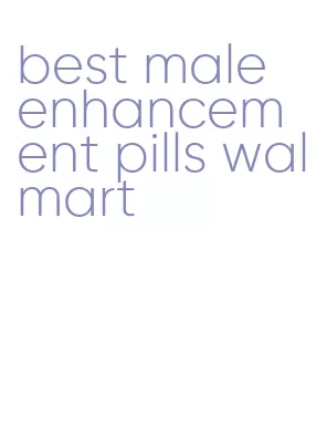 best male enhancement pills walmart