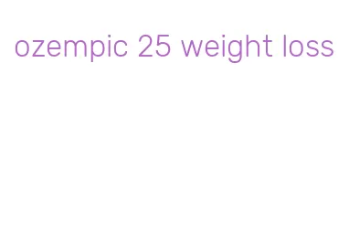 ozempic 25 weight loss
