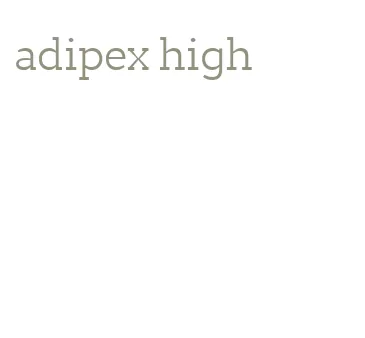 adipex high