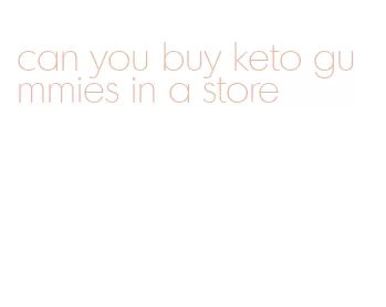 can you buy keto gummies in a store