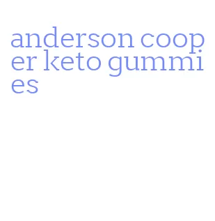 anderson cooper keto gummies