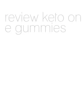 review keto one gummies
