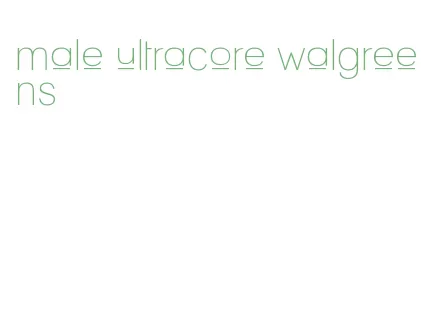 male ultracore walgreens