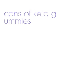 cons of keto gummies