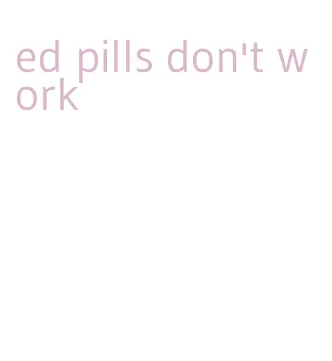 ed pills don't work