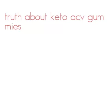 truth about keto acv gummies
