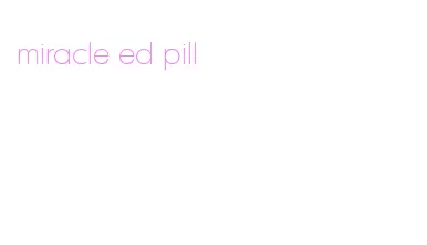 miracle ed pill