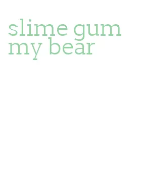 slime gummy bear