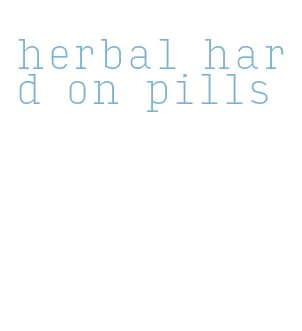 herbal hard on pills