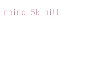 rhino 5k pill