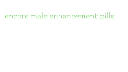 encore male enhancement pills