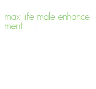 max life male enhancement