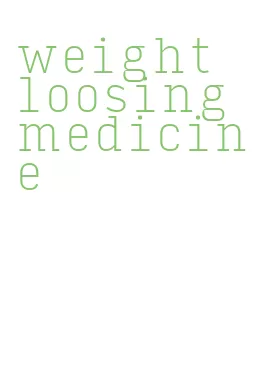 weight loosing medicine