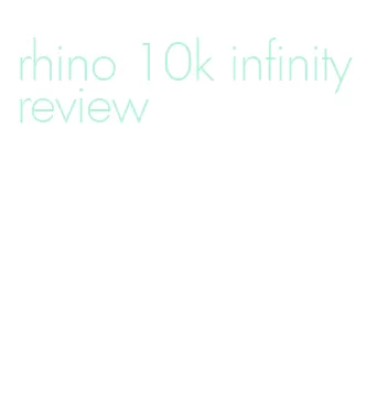 rhino 10k infinity review