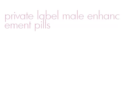 private label male enhancement pills