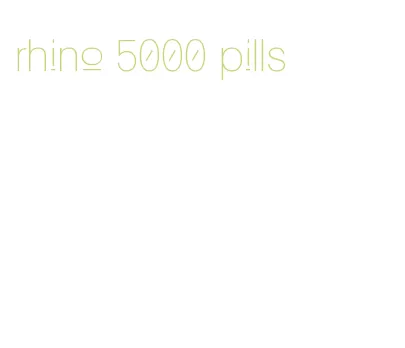 rhino 5000 pills