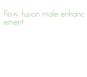 flow fusion male enhancement