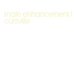 male enhancement louisville