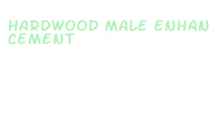 hardwood male enhancement