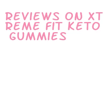 reviews on xtreme fit keto gummies