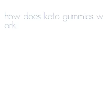 how does keto gummies work